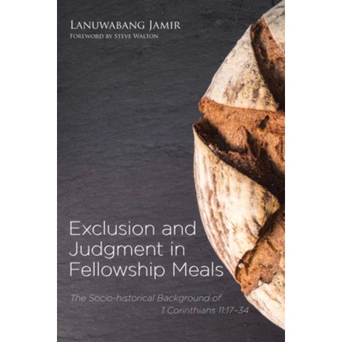 (영문도서) Exclusion and Judgment in Fellowship Meals: The Socio-Historical Background of 1 Corinthians ... Hardcover, Pickwick Publications, English, 9781498233392