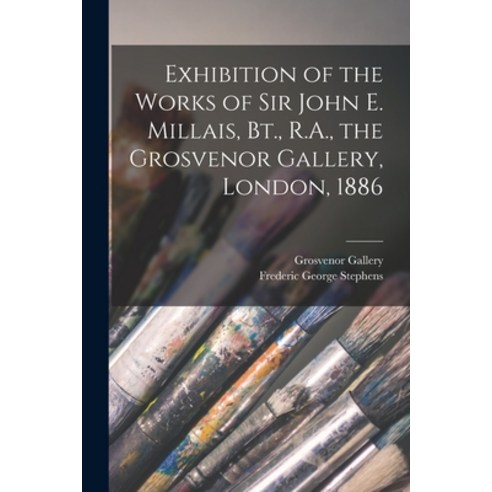 (영문도서) Exhibition of the Works of Sir John E. Millais Bt. R.A. the Grosvenor Gallery London 1886 Paperback, Legare Street Press, English, 9781014672926