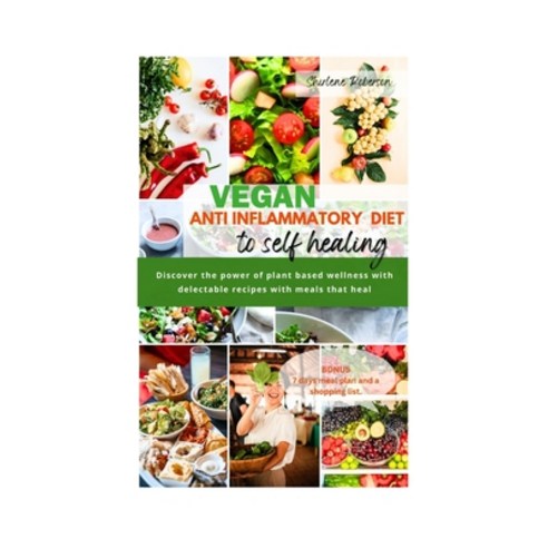(영문도서) Vegan Anti Inflammatory Diet to Self Healing: Discover the power of plant based wellness with... Paperback, Independently Published, English, 9798877470705