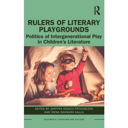 Rulers of Literary Playgrounds: Politics of Intergenerational Play in Children''s Literature Hardcover, Routledge, English, 9780367501433