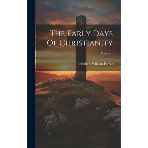 (영문도서) The Early Days Of Christianity; Volume 1 Hardcover, Legare Street Press, English, 9781020621581