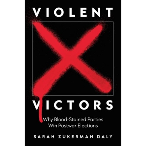 (영문도서) Violent Victors: Why Blood-Stained Parties Win Postwar Elections Paperback, Princeton University Press, English, 9780691231334