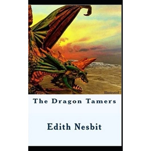 The Dragon Tamers (Illustrated) Paperback, Independently Published, English, 9798696551685