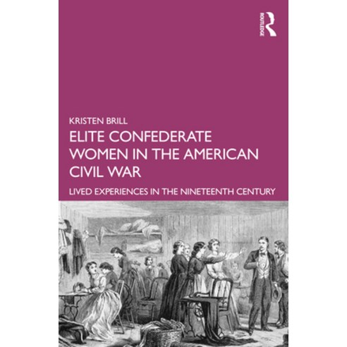 Elite Confederate Women in the American Civil War: Lived Experiences in the Nineteenth Century Paperback, Routledge, English, 9781138916166