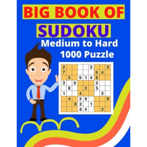 Big Book of Sudoku - Medium to Hard - 1000 Puzzles: A Huge Bargain Collection of 1000 Sudoku Puzzles... Paperback, Independently Published, English, 9798730665897