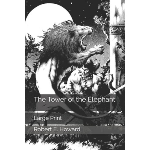 The Tower of the Elephant: Large Print Paperback, Independently Published, English, 9781654238650