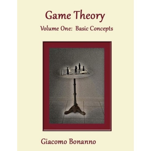 Game Theory: Volume 1: Basic Concepts Paperback, Createspace Independent Publishing Platform