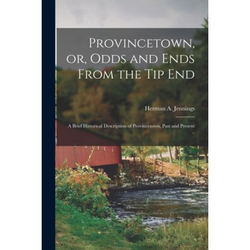 (영문도서) Provincetown or Odds and Ends From the tip End: A Brief Historical Description of Provincet... Paperback, Legare Street Press, English, 9781017718690