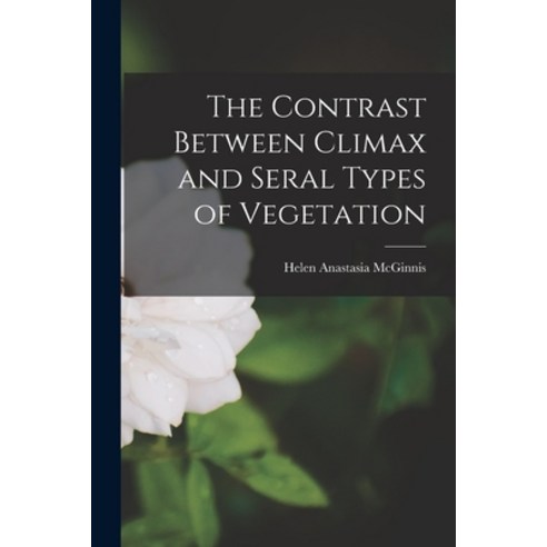 (영문도서) The Contrast Between Climax and Seral Types of Vegetation Paperback, Legare Street Press, English, 9781013802973