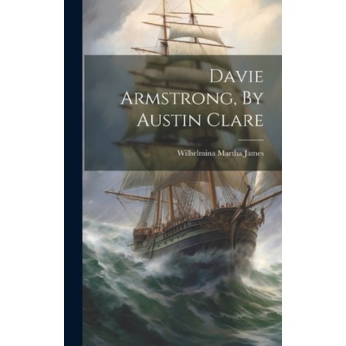 (영문도서) Davie Armstrong By Austin Clare Hardcover, Legare Street Press, English, 9781020438318