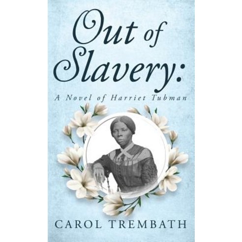 (영문도서) Out of Slavery: A Novel of Harriet Tubman Hardcover, Lakeside Publishing Mi, English, 9780990744672
