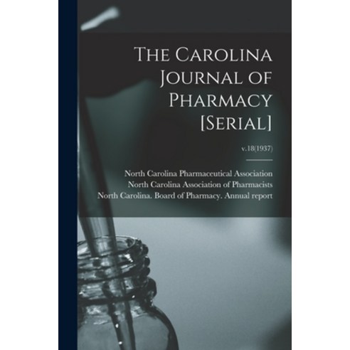 (영문도서) The Carolina Journal of Pharmacy [serial]; v.18(1937) Paperback, Legare Street Press, English, 9781015325357