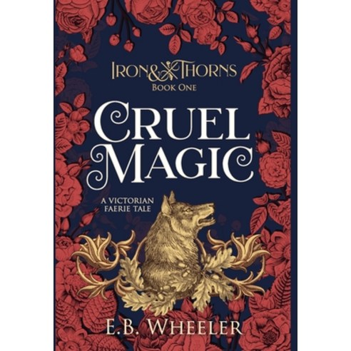 (영문도서) Cruel Magic: A Victorian Faerie Tale Hardcover, Rowan Ridge Press, English, 9781960033000