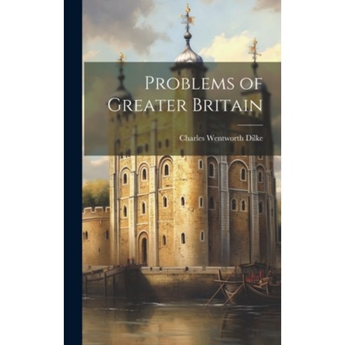 (영문도서) Problems of Greater Britain Hardcover, Legare Street Press, English, 9781020918032