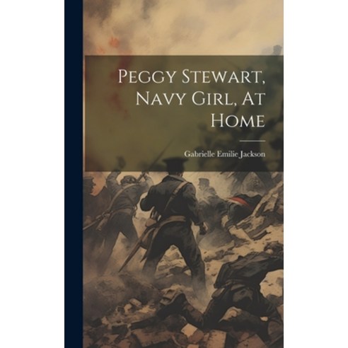 (영문도서) Peggy Stewart Navy Girl At Home Hardcover, Legare Street Press, English, 9781020958670