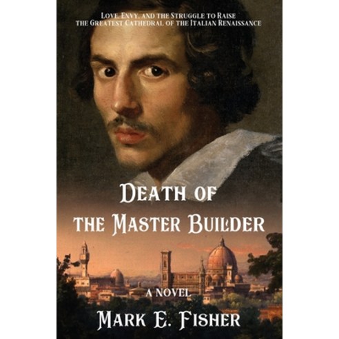(영문도서) Death Of The Master Builder: Love Envy and the Struggle To Raise the Greatest Cathedral of ... Paperback, Extraordinary Tales Publishing, English, 9781950235100