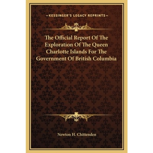 (영문도서) The Official Report Of The Exploration Of The Queen Charlotte Islands For The Government Of B... Hardcover, Kessinger Publishing, English, 9781169222373
