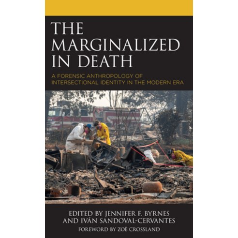 (영문도서) The Marginalized in Death: A Forensic Anthropology of Intersectional Identity in the Modern Era Hardcover, Lexington Books, English, 9781666923094