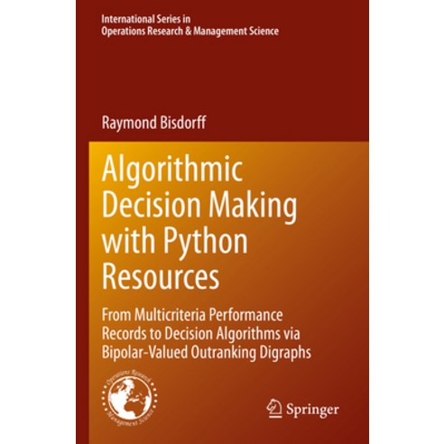 (영문도서) Algorithmic Decision Making with Python Resources: From Multicriteria Performance Records to ... Paperback, Springer, English, 9783030909307
