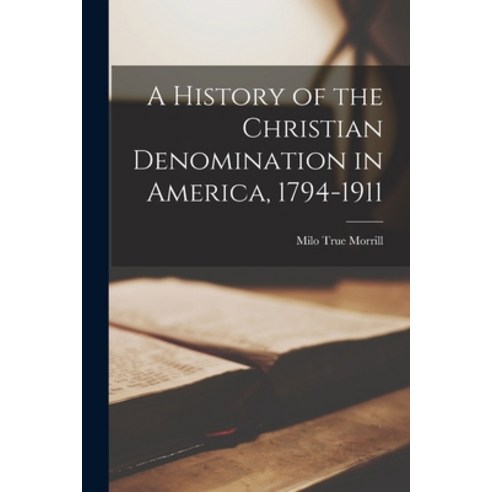 (영문도서) A History of the Christian Denomination in America 1794-1911 Paperback, Legare Street Press, English, 9781013751868