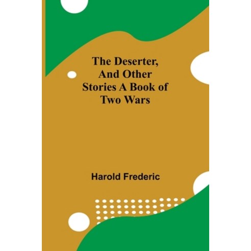 (영문도서) The Deserter And Other Stories A Book Of Two Wars Paperback, Alpha Edition, English, 9789354759680