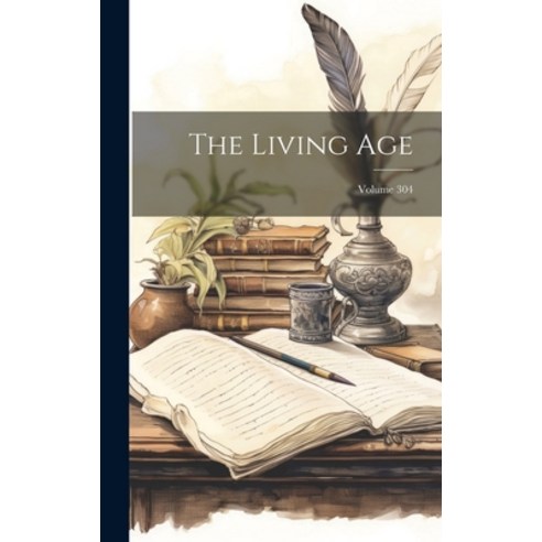 (영문도서) The Living Age; Volume 304 Hardcover, Legare Street Press, English, 9781019658246