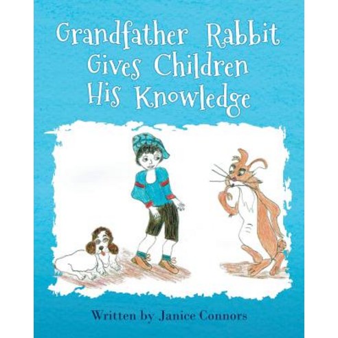(영문도서) Grandfather Rabbit Gives Children His Knowledge Paperback, Stratton Press, English, 9781643452579