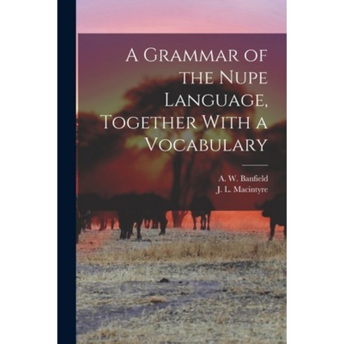 (영문도서) A Grammar of the Nupe Language Together With a Vocabulary Paperback, Legare Street Press, English, 9781017344301