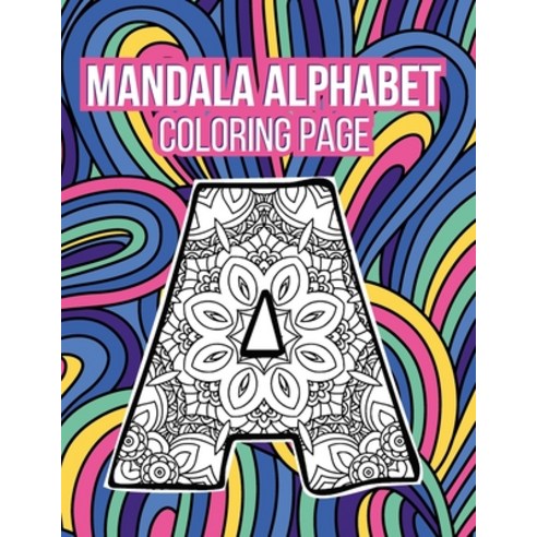 Mandala Alphabet Coloring Page: Adult Coloring Books Mandala Perforated - Mandala Alphabet Coloring ... Paperback, Independently Published, English, 9798563940970