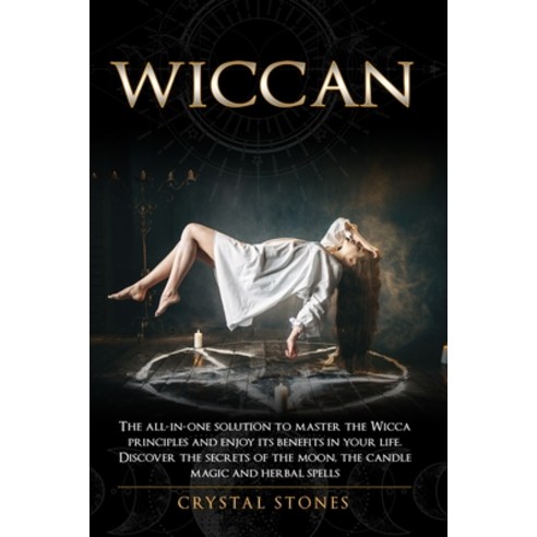 Wiccan: The all-in-one solution to master the Wicca principles and enjoy its benefits in your life. ... Paperback, Independently Published