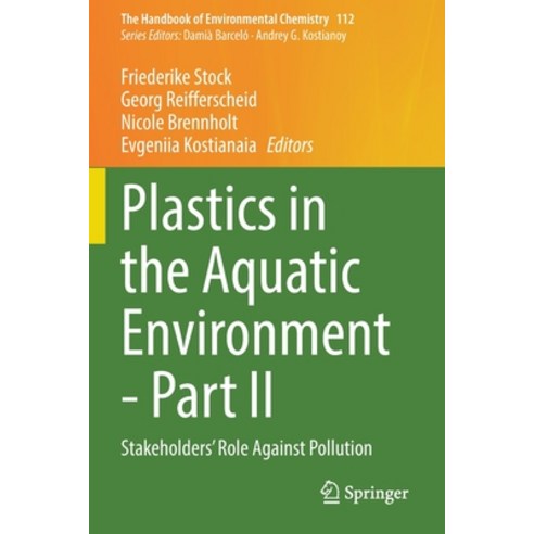 (영문도서) Plastics in the Aquatic Environment - Part II: Stakeholders'' Role Against Pollution Paperback, Springer, English, 9783030841164