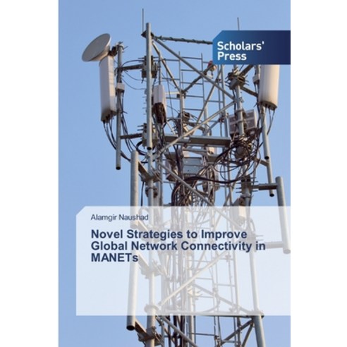 Novel Strategies to Improve Global Network Connectivity in MANETs Paperback, Scholars'' Press