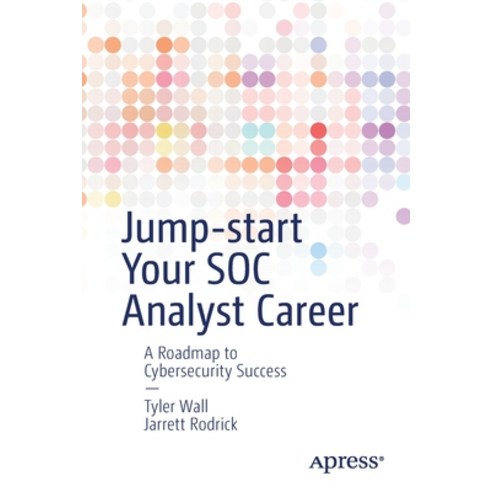 Jump-Start Your Soc Analyst Career: A Roadmap to Cybersecurity Success Paperback, Apress, English, 9781484269039