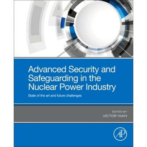 Advanced Security and Safeguarding in the Nuclear Power Industry: State of the Art and Future Challe... Paperback, Academic Press