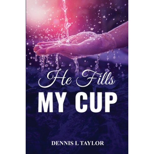 (영문도서) He Fills My Cup: A 90-Day Devotional To Refresh And Restore Your Soul; Drink From The Fountain Paperback, Raising the Standard Intern..., English, 9798986448688