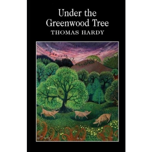 Under the Greenwood Tree Annotated Paperback, Independently Published, English, 9798708667052