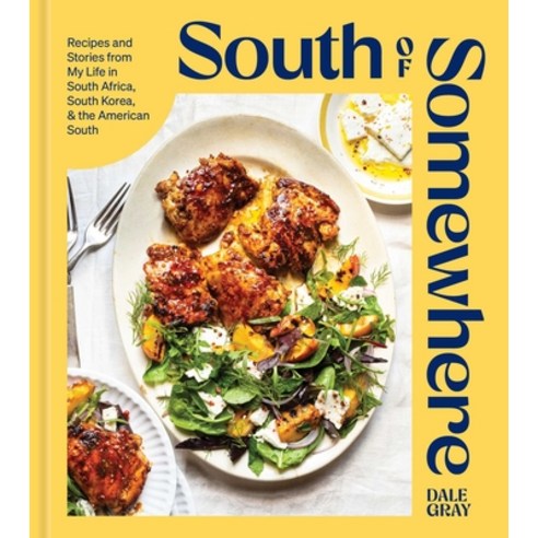 (영문도서) South of Somewhere: Recipes and Stories from My Life in South Africa South Korea and the Am... Hardcover, S&s/Simon Element, English, 9781982187569