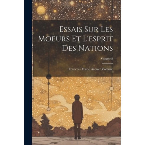 (영문도서) Essais Sur Les Moeurs Et L''esprit Des Nations; Volume 2 Paperback, Legare Street Press, English, 9781021742896
