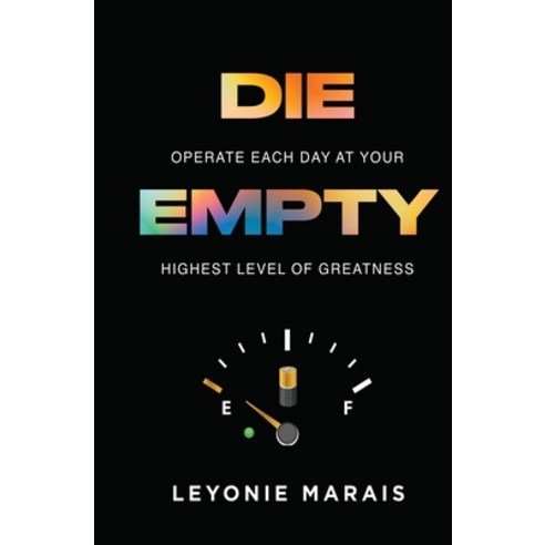 (영문도서) Die Empty: Operate Each Day At Your Highest Level Of Greatness Paperback, Inspired Publishing South A..., English, 9781776432226