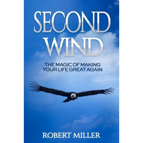 Second Wind: The Magic of Making Your Life Great Again Paperback, Cuatro Corp.