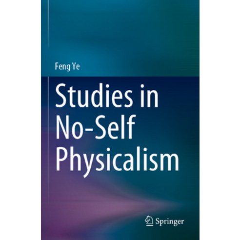 (영문도서) Studies in No-Self Physicalism Paperback, Springer, English, 9789811981456