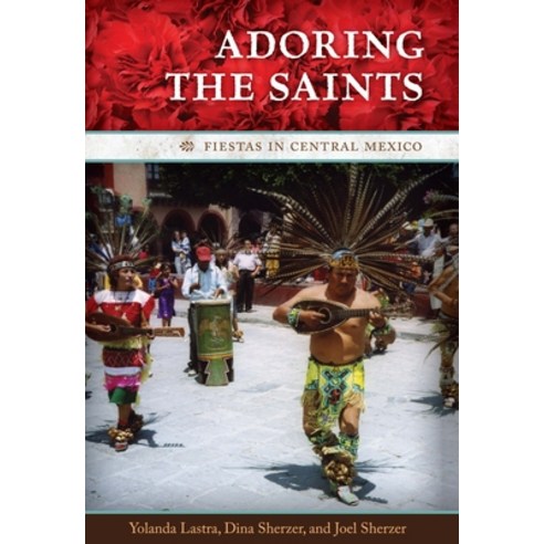 Adoring the Saints: Fiestas in Central Mexico Paperback, University of Texas Press, English, 9780292725751