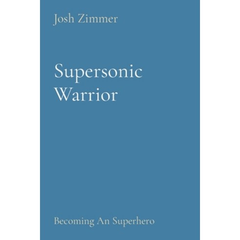Supersonic Warrior: Becoming An Superhero Paperback, Indy Pub, English, 9781087946320