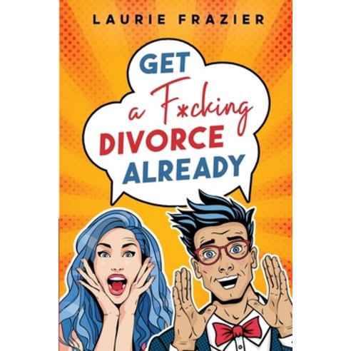 (영문도서) Get A F*cking Divorce Already Paperback, Moksha Consulting LLC, English, 9781737449447