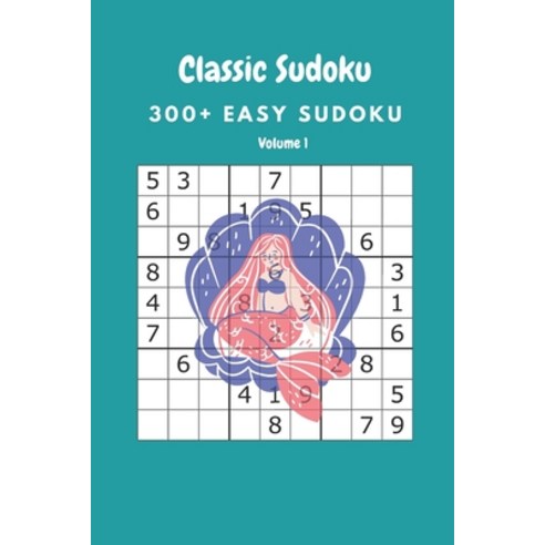 Classic Sudoku: 300+ Easy sudoku Volume 1 Paperback, Independently Published