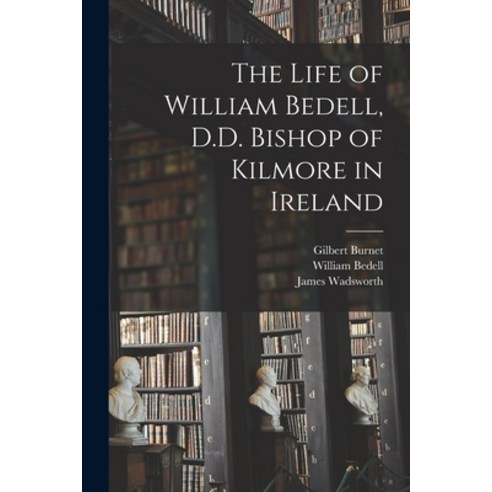 (영문도서) The Life of William Bedell D.D. Bishop of Kilmore in Ireland Paperback, Legare Street Press, English, 9781015122444