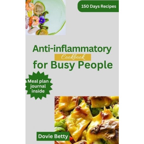 (영문도서) Anti-inflammatory Cookbook For Busy People: Delicious Recipes and Nutrition Plan to Reduce In... Paperback, Independently Published, English, 9798876856944