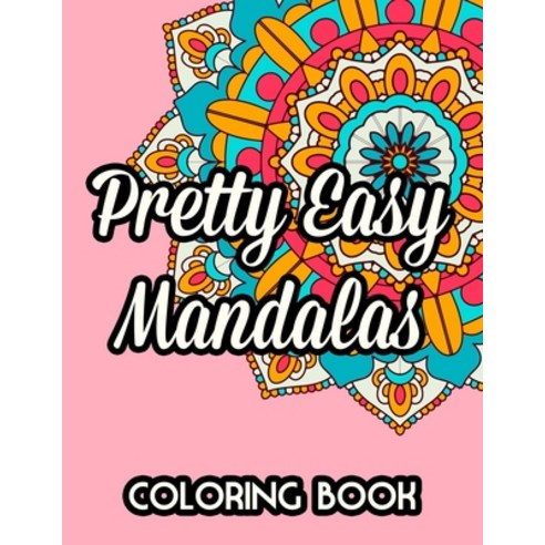 Pretty Easy Mandalas Coloring Book: Relaxing Mandala Coloring Pages For Beginners Fun Coloring Shee... Paperback, Independently Published, English, 9798696956473