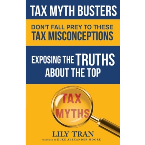 (영문도서) Tax Myth Busters Don''t Fall Prey to These Tax Misconceptions: Exposing the Truths about the T... Paperback, All Press, English, 9798985710977