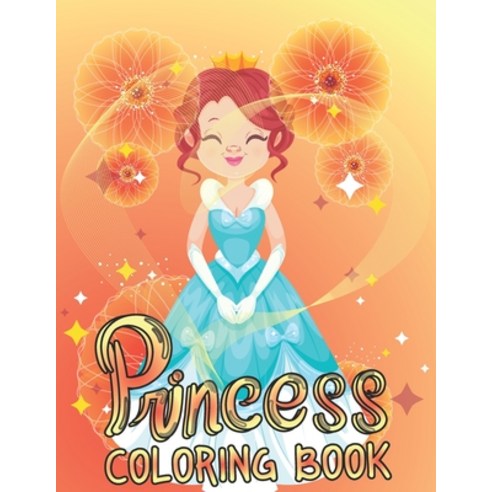 Princess Coloring Book: 35 Funny Coloring Pages Great Coloring Books for Girls Ages 4-8 Paperback, Independently Published, English, 9798628374115